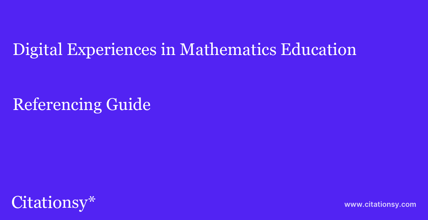 cite Digital Experiences in Mathematics Education  — Referencing Guide
